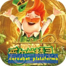 coroabet plataforma de jogos